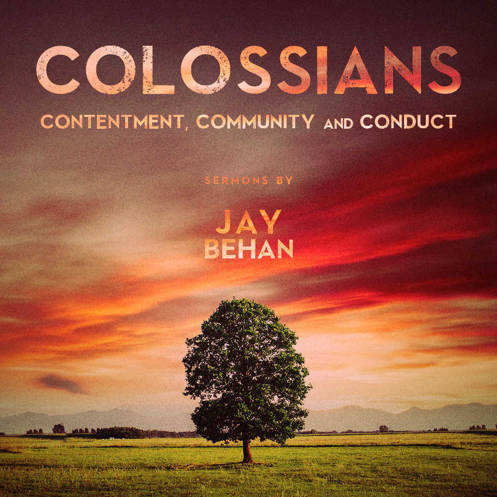 Colossians: Contentment, Community & Conduct